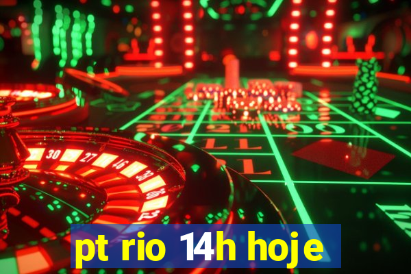 pt rio 14h hoje